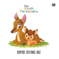 Kisah Pertamaku: Bambi Sayang Ibu (Bambi Loves His Mom) Kisah Pertamaku: Bambi Sayang Ibu (Bambi Loves His Mom)