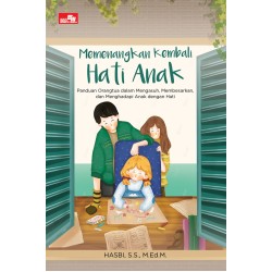Memenangkan Kembali Hati Anak Memenangkan Kembali Hati Anak
