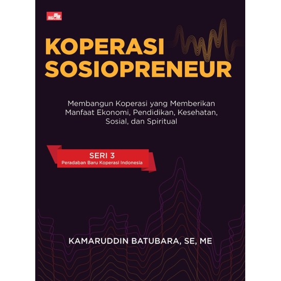 Koperasi Sosiopreneur: Membangun Koperasi yang Memberikan Manfaat Ekonomi, Pendidikan, Kesehatan, Sosial, dan Spiritual