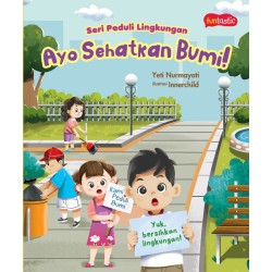 SERI PEDULI LINGKUNGAN - AYO SEHATKAN BUMI! SERI PEDULI LINGKUNGAN - AYO SEHATKAN BUMI!
