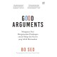 Good Arguments: Menguasai Seni Mengutarakan Pandangan untuk Hidup dan Karier yang Lebih Memuaskan