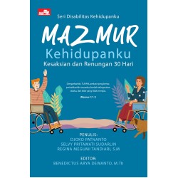 Seri Disabilitas Kehidupanku MAZMUR KEHIDUPANKU Kesaksian dan Renungan 30 Hari Seri Disabilitas Kehidupanku MAZMUR KEHIDUPANKU Kesaksian dan Renungan 30 Hari