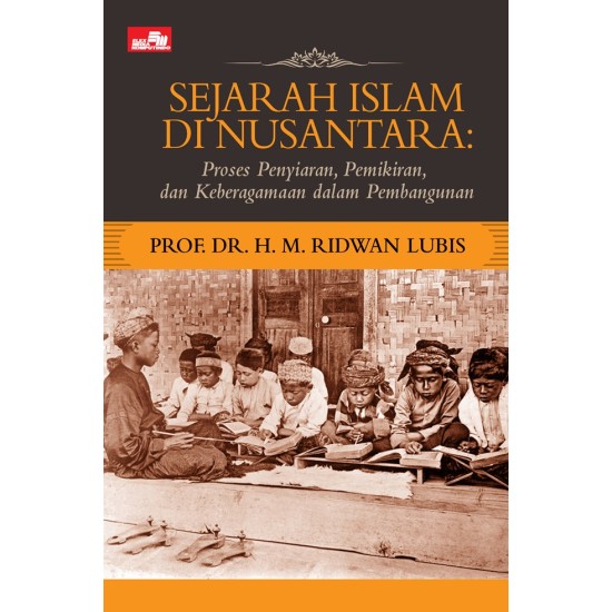 Sejarah Islam di Nusantara: Proses Penyiaran, Pemikiran, dan Keberagamaan dalam Pembangunan