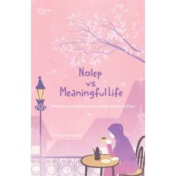 Nolep vs Meaningful Life; Pilih Hidup tanpa Makna, atau Kita Belajar Memaknai Hidup? Nolep vs Meaningful Life; Pilih Hidup tanpa Makna, atau Kita Belajar Memaknai Hidup?