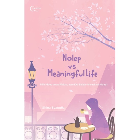 Nolep vs Meaningful Life; Pilih Hidup tanpa Makna, atau Kita Belajar Memaknai Hidup?