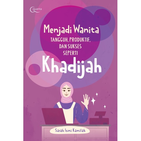 Menjadi Wanita Tangguh, Produktif, dan Sukses Seperti Khadijah