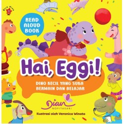Hai, Eggi! Dino Kecil yang Suka Bermain dan Belajar Hai, Eggi! Dino Kecil yang Suka Bermain dan Belajar
