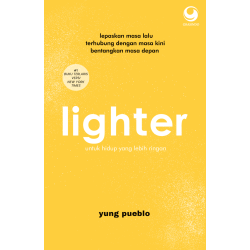 Lighter: Lepaskan Masa Lalu, Terhubung dengan Masa Kini, Bentangkan Masa Depan Lighter: Lepaskan Masa Lalu, Terhubung dengan Masa Kini, Bentangkan Masa Depan