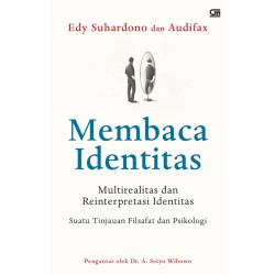 Membaca Identitas: Multirealitas dan Reinterpretasi Identitas, Suatu Tinjauan Filsafat dan Psikologi Membaca Identitas: Multirealitas dan Reinterpretasi Identitas, Suatu Tinjauan Filsafat dan Psikologi