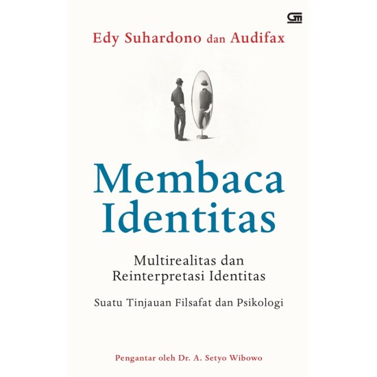 Membaca Identitas: Multirealitas dan Reinterpretasi Identitas, Suatu Tinjauan Filsafat dan Psikologi