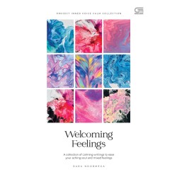 Welcoming Feelings ; A Collection of Calming Writings to Ease Your Aching Soul and Mixed Feelings Welcoming Feelings ; A Collection of Calming Writings to Ease Your Aching Soul and Mixed Feelings