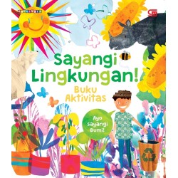 Sayangi Lingkungan! - Buku Aktivitas Sayangi Lingkungan! - Buku Aktivitas