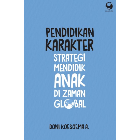 Pendidikan Karakter: Strategi Mendidik Anak di Zaman Global Edisi Revisi