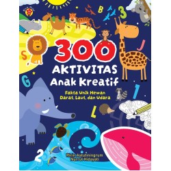 300 Aktivitas Anak Kreatif: Fakta Unik Hewan Darat, Laut, dan Udara 300 Aktivitas Anak Kreatif: Fakta Unik Hewan Darat, Laut, dan Udara