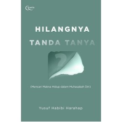 Hilangnya Tanda Tanya (Mencari Makna Hidup dalam Muhasabah Diri Hilangnya Tanda Tanya (Mencari Makna Hidup dalam Muhasabah Diri