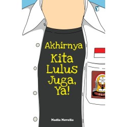 Akhirnya Kita Lulus Juga, Ya! Akhirnya Kita Lulus Juga, Ya!