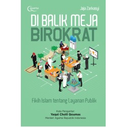 Di Balik Meja Birokrat (Fikih Islam Tentang Layanan Publik) Di Balik Meja Birokrat (Fikih Islam Tentang Layanan Publik)