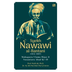 Syekh Nawawi al-Bantani (1812-1897), Mahaguru Ulama Hijaz & Nusantara Abad Ke-19 Syekh Nawawi al-Bantani (1812-1897), Mahaguru Ulama Hijaz & Nusantara Abad Ke-19