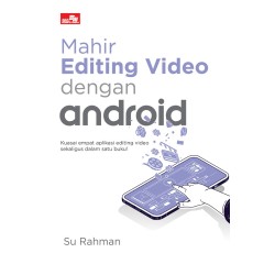 Mahir Editing Video dengan Android Mahir Editing Video dengan Android