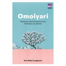 OMOIYARI: PEDOMAN HIDUP BAHAGIA DAN TENTERAM ALA JEPANG OMOIYARI: PEDOMAN HIDUP BAHAGIA DAN TENTERAM ALA JEPANG