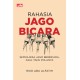 Rahasia Jago Bicara: Semua Bisa Jago Berbicara, Asal Tahu Polanya Rahasia Jago Bicara: Semua Bisa Jago Berbicara, Asal Tahu Polanya