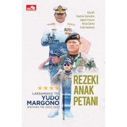 REZEKI ANAK PETANI Kiprah Ksatria Samudra dalam Forum Kerja Sama Internasional (BW) REZEKI ANAK PETANI Kiprah Ksatria Samudra dalam Forum Kerja Sama Internasional (BW)
