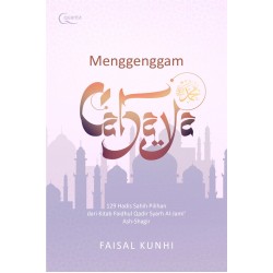 Menggenggam Cahaya: 129 Hadis Sahih Pilihan dari Kitab Faidhul Qadir Syarh Al-Jami Ash-Shagir Menggenggam Cahaya: 129 Hadis Sahih Pilihan dari Kitab Faidhul Qadir Syarh Al-Jami Ash-Shagir