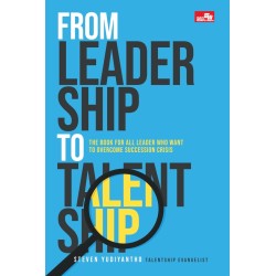 From Leadership to Talentship: The Book for All Leader who Want to Overcome Succession Crisis From Leadership to Talentship: The Book for All Leader who Want to Overcome Succession Crisis
