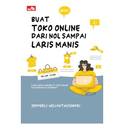 Buat Toko Online dari Nol Sampai Laris Manis Buat Toko Online dari Nol Sampai Laris Manis