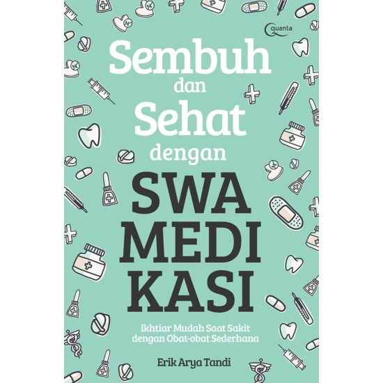 Sembuh dan Sehat dangan Swamedikasi (Ikhtiar Mudah Saat Sakit dengan Obat-obat Sederhana)