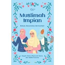 Muslimah Impian (Belajar, Berprestasi, dan Bermanfaat) Muslimah Impian (Belajar, Berprestasi, dan Bermanfaat)