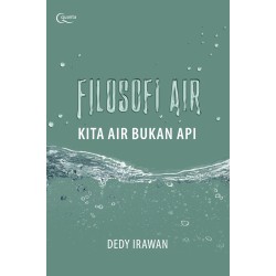 Filosofi Air, Kita Air bukan Api Filosofi Air, Kita Air bukan Api
