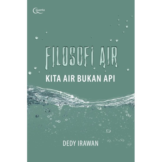 Filosofi Air, Kita Air bukan Api