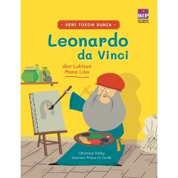 SERI TOKOH DUNIA: LEONARDO DA VINCI DAN LUKISAN MONA LISA SERI TOKOH DUNIA: LEONARDO DA VINCI DAN LUKISAN MONA LISA