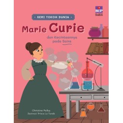 SERI TOKOH DUNIA: MARIE CURIE DAN KECINTAANNYA PADA SAINS SERI TOKOH DUNIA: MARIE CURIE DAN KECINTAANNYA PADA SAINS