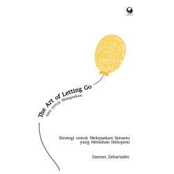 THE ART OF LETTING GO: SENI UNTUK MELEPASKAN THE ART OF LETTING GO: SENI UNTUK MELEPASKAN
