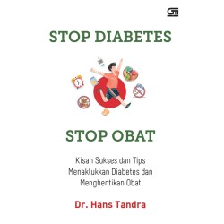 STOP DIABETES, STOP OBAT: Kisah sukses dan tips menaklukkan diabetes dan menghentikan obat STOP DIABETES, STOP OBAT: Kisah sukses dan tips menaklukkan diabetes dan menghentikan obat