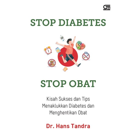 STOP DIABETES, STOP OBAT: Kisah sukses dan tips menaklukkan diabetes dan menghentikan obat