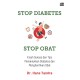 STOP DIABETES, STOP OBAT: Kisah sukses dan tips menaklukkan diabetes dan menghentikan obat