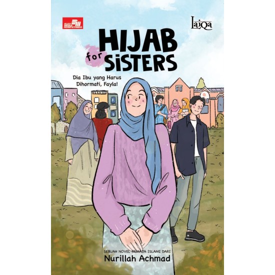 LAIQA: HIJAB FOR SISTERS: DIA IBU YANG HARUS DIHORMATI, FAYLA!