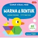 KAMUS VISUAL MINI - WARNA DAN BENTUK