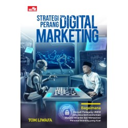 Strategi Perang Digital Marketing: Bagaimana Menjadi Pedagang UMKM yang Bisa Bertranformasi Menjadi Miliarder dan Mempunyai Personal Branding yang Kuat Strategi Perang Digital Marketing: Bagaimana Menjadi Pedagang UMKM yang Bisa Bertranformasi Menjadi Miliarder dan Mempunyai Personal Branding yang Kuat