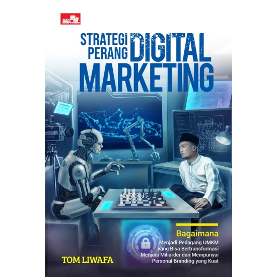 Strategi Perang Digital Marketing: Bagaimana Menjadi Pedagang UMKM yang Bisa Bertranformasi Menjadi Miliarder dan Mempunyai Personal Branding yang Kuat