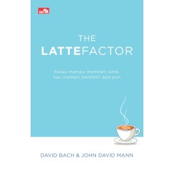 The Latte Factor: Kalau mampu membeli latte, kau mampu membeli apa pun The Latte Factor: Kalau mampu membeli latte, kau mampu membeli apa pun