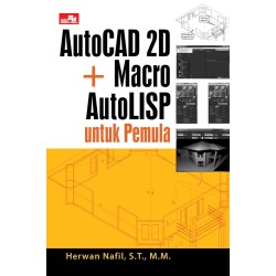 AutoCAD 2D & 3D + Macro AutoLISP untuk Pemula AutoCAD 2D & 3D + Macro AutoLISP untuk Pemula