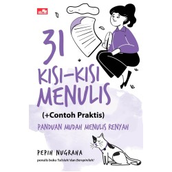 31 KISI-KISI MENULIS (+CONTOH PRAKTIS) Panduan Mudah Menulis Renyah 31 KISI-KISI MENULIS (+CONTOH PRAKTIS) Panduan Mudah Menulis Renyah