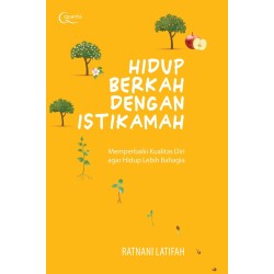 Hidup Berkah dengan Istikamah (Memperbaiki Kualitas Diri agar Hidup Lebih Bahagia) Hidup Berkah dengan Istikamah (Memperbaiki Kualitas Diri agar Hidup Lebih Bahagia)