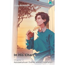 In His Chart: Chapter 3 - Ketidaktahuan Dokter Adalah Kejahatan In His Chart: Chapter 3 - Ketidaktahuan Dokter Adalah Kejahatan