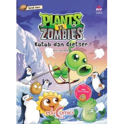 EDUCOMICS PLANTS VS ZOMBIES: KUTUB DAN GLETSER EDUCOMICS PLANTS VS ZOMBIES: KUTUB DAN GLETSER