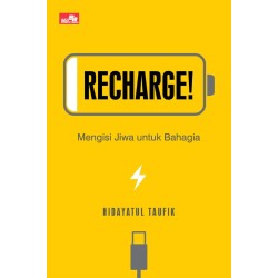 Recharge!: Mengisi Jiwa untuk Bahagia Recharge!: Mengisi Jiwa untuk Bahagia